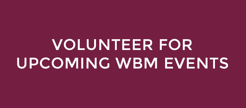 Volunteer For Upcoming WBM Events